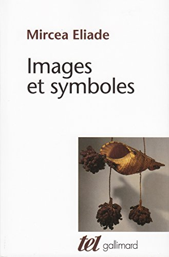 Images et symboles : essais sur le symbolisme magico-religieux - Mircea Eliade