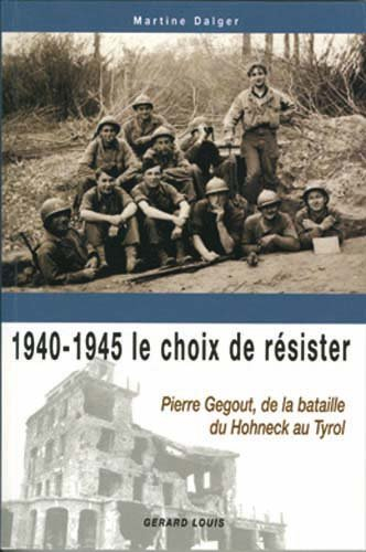 1940-1945, le choix de résister : Pierre Gegout, du Hohneck au Tyrol