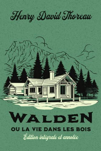 Walden ou la vie dans les bois Édition intégrale et annotée