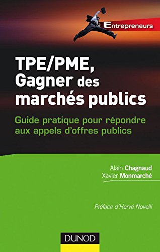 TPE-PME, gagner des marchés publics : guide pratique pour répondre aux appels d'offres publics