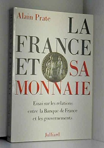 La France et sa monnaie : essai sur les relations entre la Banque de France et les gouvernements
