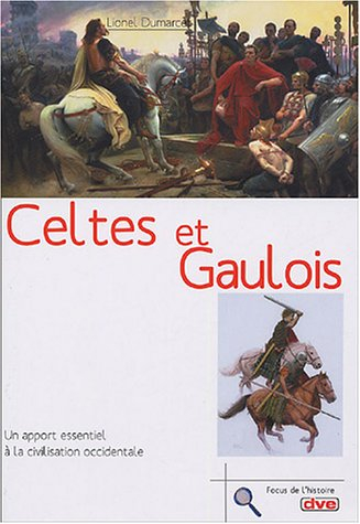 Celtes et Gaulois : un apport essentiel à la civilisation occidentale