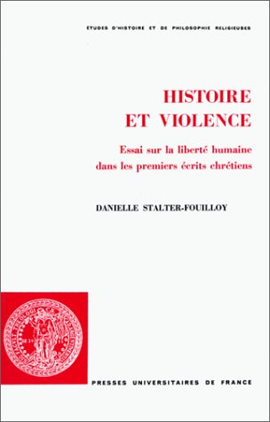 Histoire et violence : essai sur la liberté humaine dans les premiers écrits chrétiens