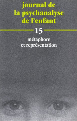 Journal de la psychanalyse de l'enfant, n° 15. Métaphore et représentation