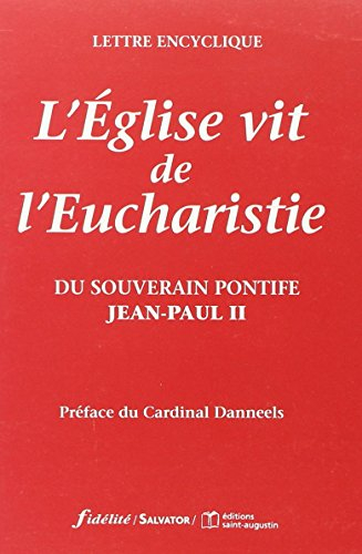 L'Eglise vit de l'eucharistie : lettre encyclique du souverain pontife Jean-Paul II aux évêques, aux