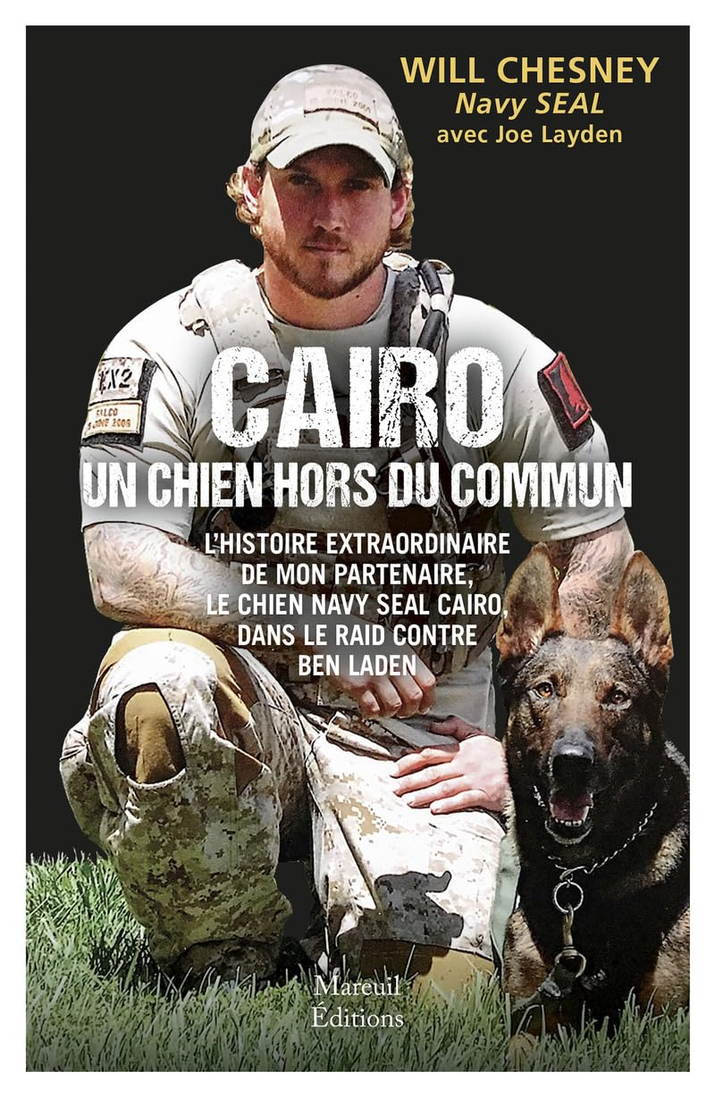 Cairo, un chien hors du commun : l'histoire extraordinaire de mon partenaire, le chien Navy Seal Cai