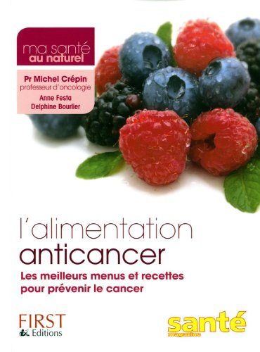 L'alimentation anticancer : les meilleurs menus et recettes pour prévenir le cancer