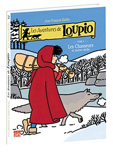 Les aventures de Loupio. Vol. 2. Les chasseurs : et autres récits