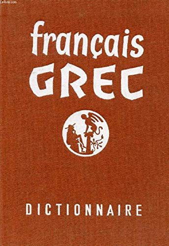 Dictionnaire Français/Grec (Dictionnaire Lettres Mortes)
