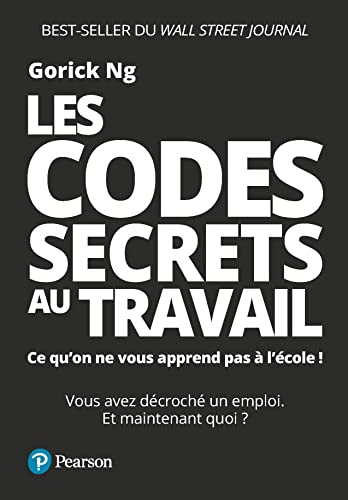 Les codes secrets au travail: Ce quon ne vous apprend pas à lécole !