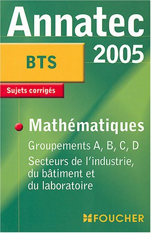 Mathématiques-Groupement A, B, C, D, BTS secteurs de l'industrie, du bâtiment et du laboratoire