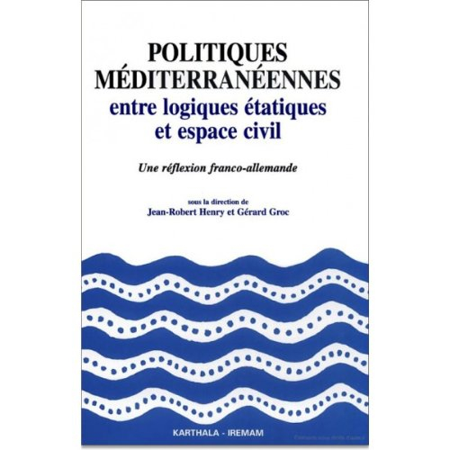Politiques méditerranéennes : entre logiques étatiques et espace civil : une réflexion franco-allema