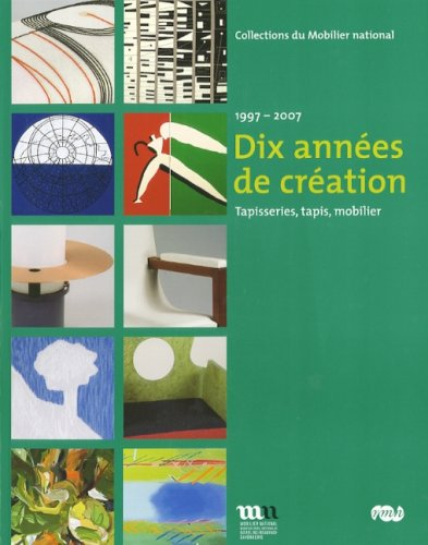 Dix années de création : tapisseries, tapis, mobilier, 1997-2007 : Paris, Galerie des Gobelins, 12 m