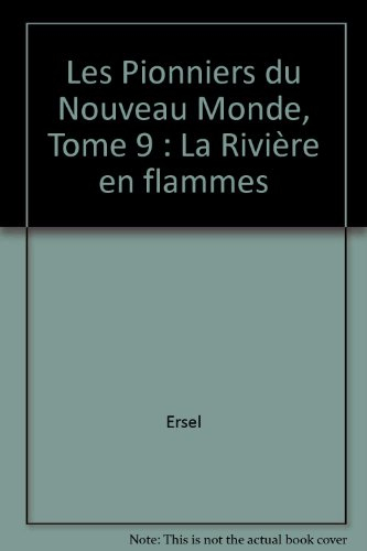 les pionniers du nouveau monde, tome 9 : la rivière en flammes