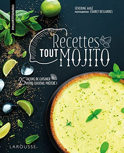 Recettes tout mojito : 25 façons de cuisiner votre cocktail préféré !