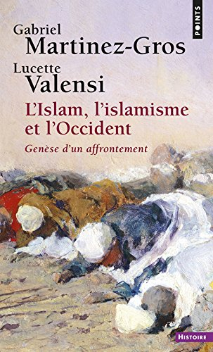 L'islam, l'islamisme et l'Occident : genèse d'un affrontement