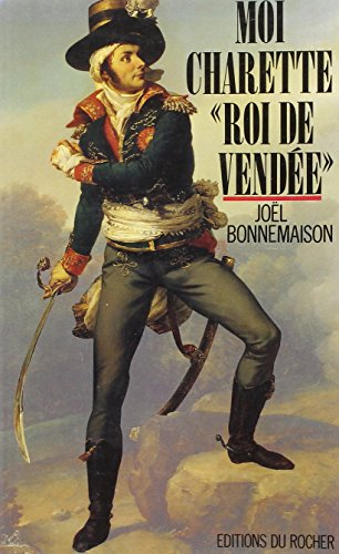 Moi, Charette, roi de Vendée
