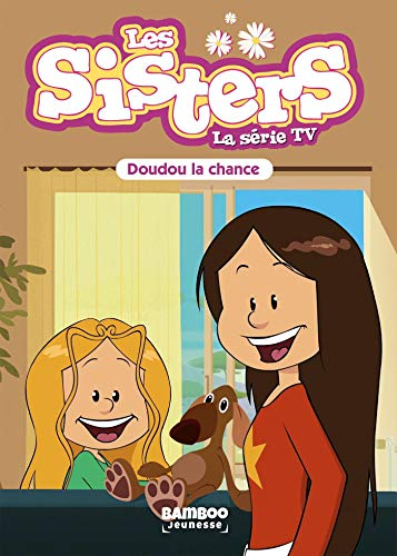 Les sisters : la série TV. Vol. 28. Doudou la chance