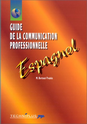 Guide de la communication professionnelle écrite et orale : espagnol