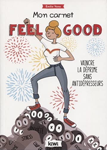 Mon carnet feel good : vaincre la déprime sans antidépresseurs