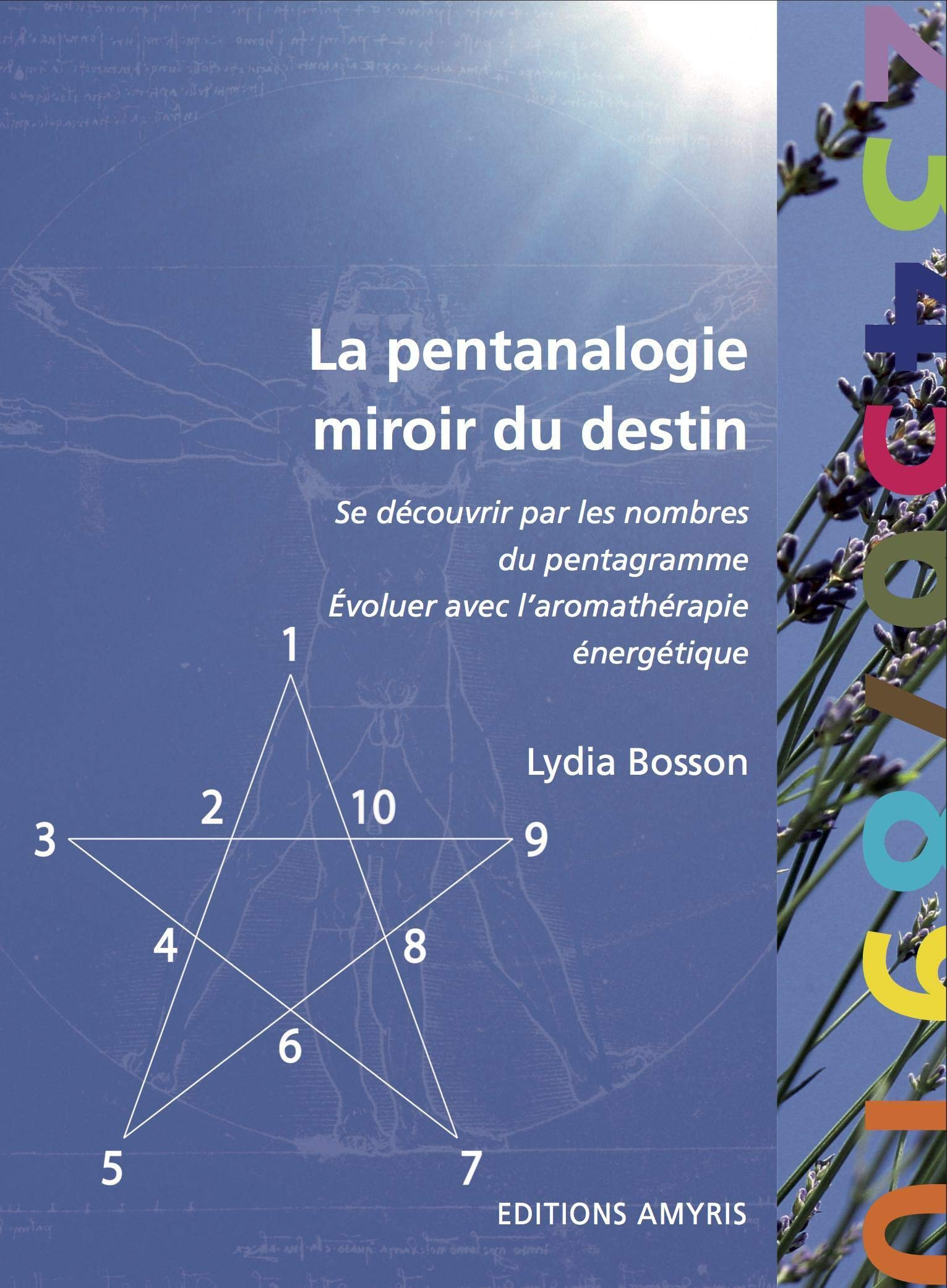 La pentanalogie, miroir du destin : se découvrir par les nombres du pentagramme, évoluer avec l'arom
