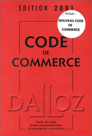 code de commerce : texte du code, textes complémentaires, jurisprudence, annotations, édition 2001