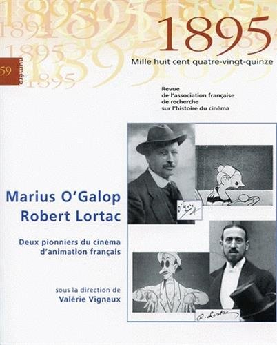 Mille huit cent quatre-vingt-quinze : revue d'histoire du cinéma, n° 59. Marius O'Galop, Robert Lort