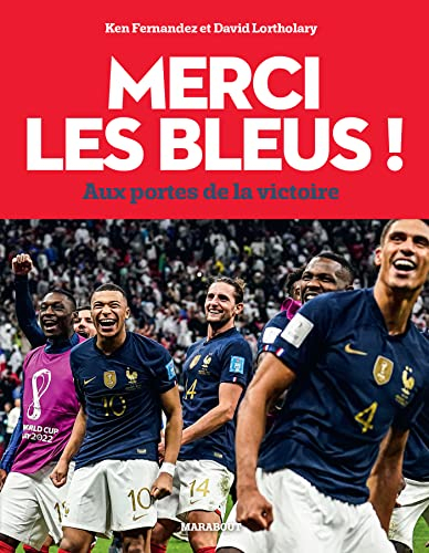 Merci les Bleus ! : aux portes de la victoire