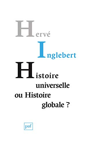 Histoire universelle ou histoire globale ? : les temps du monde