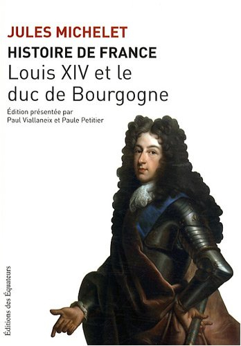 Histoire de France. Vol. 14. Louis XIV et le duc de Bourgogne