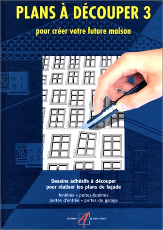Plans à découper : dessins adhésifs à découper pour réaliser les plans de votre maison. Vol. 3. Dess