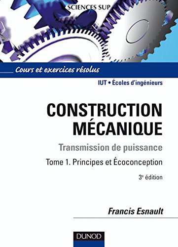 Construction mécanique : transmission de puissance. Vol. 1. Principes et écoconception