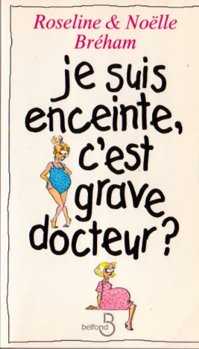 Je suis enceinte, c'est grave docteur ?