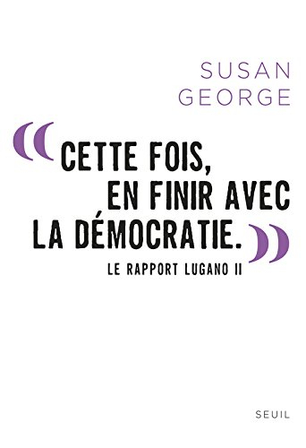 Cette fois, en finir avec la démocratie : le rapport Lugano II