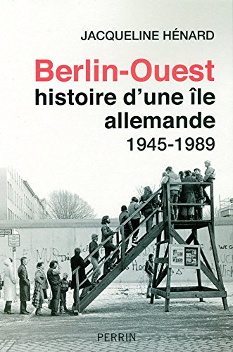 Berlin-Ouest, histoire d'une île allemande : 1945-1989