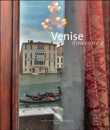 Venise itinérance - Pierre Rosenberg, Jean-Baptiste Leroux