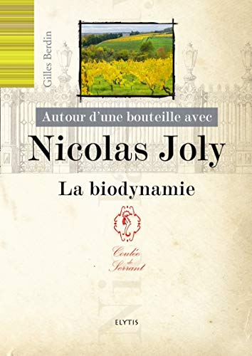 Autour d'une bouteille avec Nicolas Joly : la biodynamie