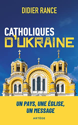 Catholiques d'Ukraine : un pays, une Eglise, un message