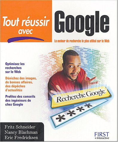 Tout réussir avec Google : comment améliorer les résultats de vos recherches, utiliser les groupes, 