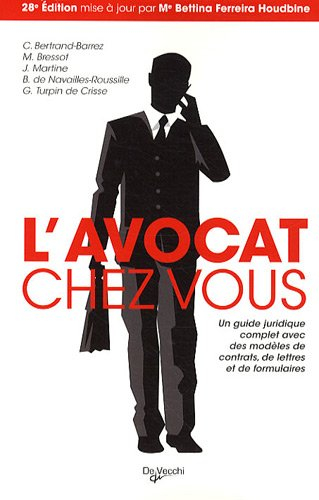 L'avocat chez vous : le conseiller juridique pour tous : un guide juridique complet avec des modèles
