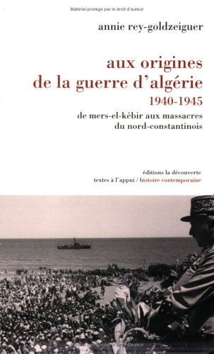 Aux origines de la guerre d'Algérie : 1940-1945, de Mers-el-Kebir aux massacres du Nord-Constantinoi