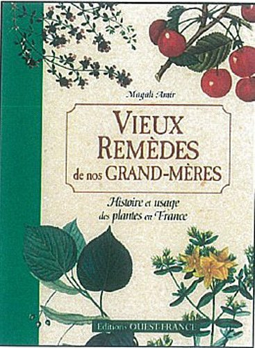 Vieux remèdes de nos grand-mères : histoire et usage des plantes en France