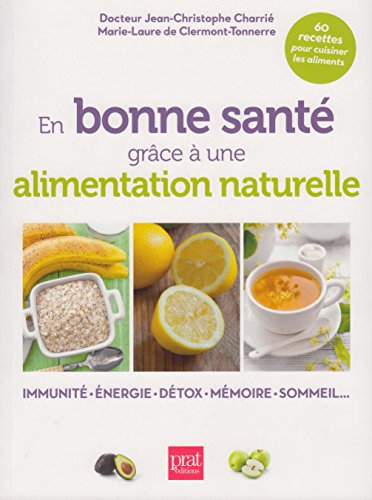 En bonne santé grâce à une alimentation naturelle. Immunité. Energie. Détox. Mémoire. Sommeil...