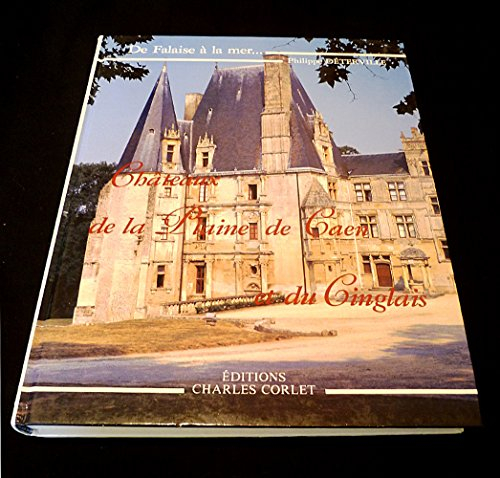 Châteaux de la plaine de Caen et du Cinglais : de Falaise à la mer