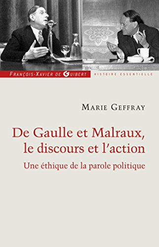 De Gaulle et Malraux, le discours et l'action ou La morale de l'éloquence : une éthique de la parole