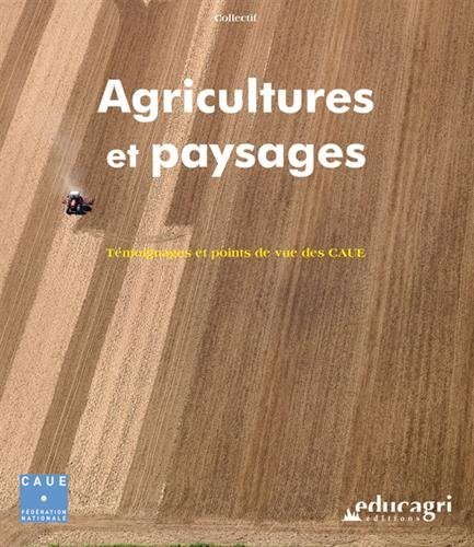 Agricultures et paysages : témoignages et points de vue des CAUE