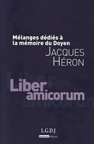 Mélanges dédiés à la mémoire du doyen Jacques Héron : liber amicorum
