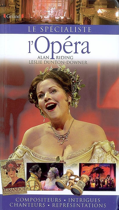 L'opéra : compositeurs, intrigues, chanteurs, représentations