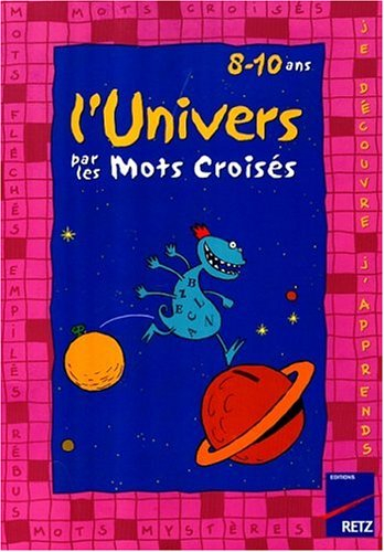 L'univers par les mots croisés : 8-10 ans