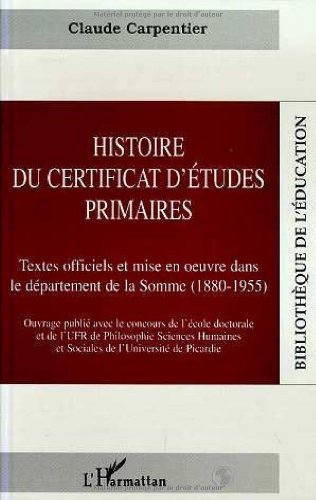Histoire du certificat d'études primaires : textes officiels et mise en oeuvre dans le département d